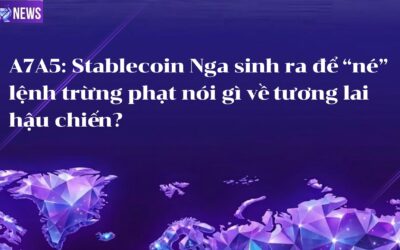 A7A5: Stablecoin Nga sinh ra để “né” lệnh trừng phạt nói gì về tương lai hậu chiến?