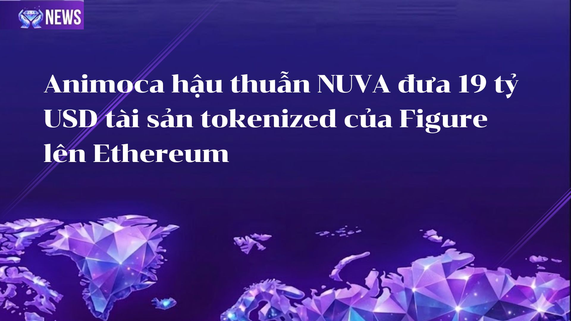 Animoca hậu thuẫn NUVA đưa 19 tỷ USD tài sản tokenized của Figure lên Ethereum