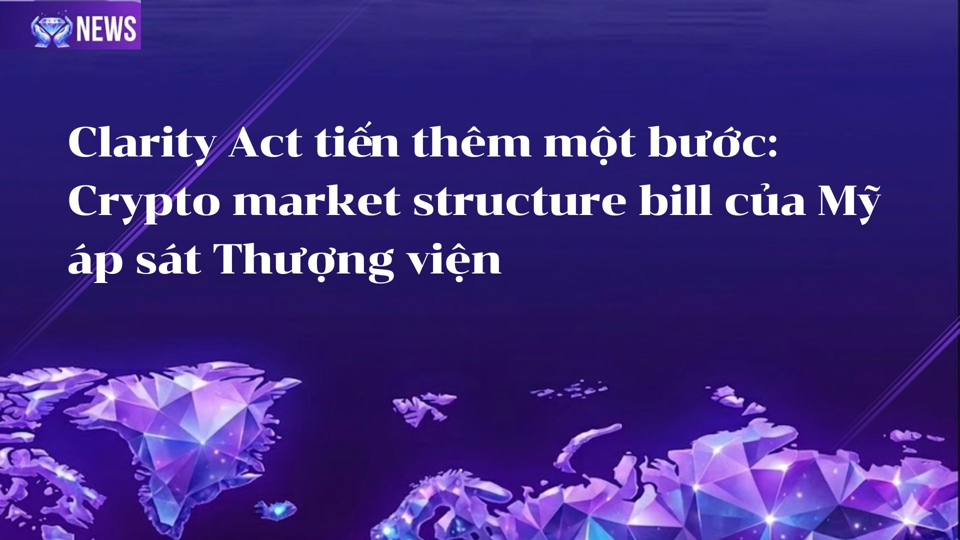 Clarity Act tiến thêm một bước: Crypto market structure bill của Mỹ áp sát Thượng viện