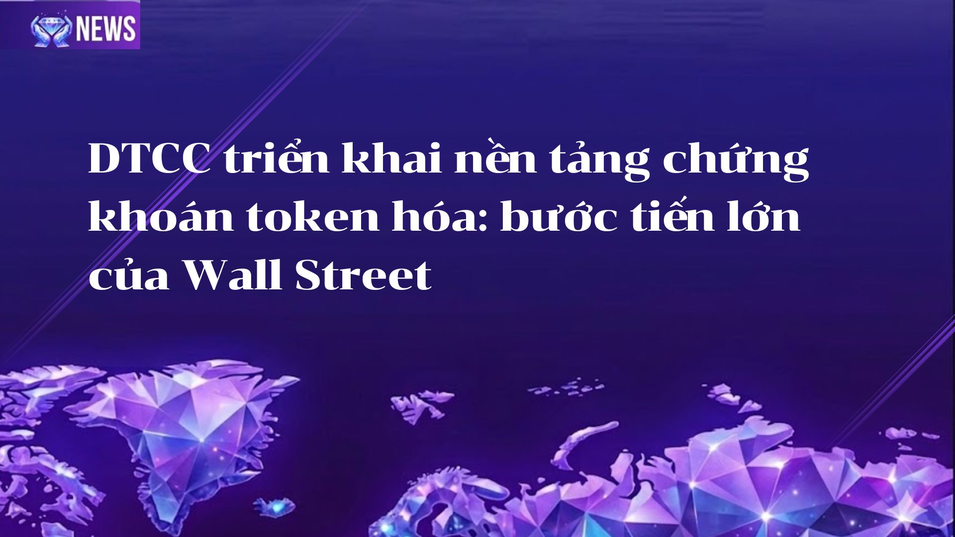 DTCC triển khai nền tảng chứng khoán token hóa: bước tiến lớn của Wall Street