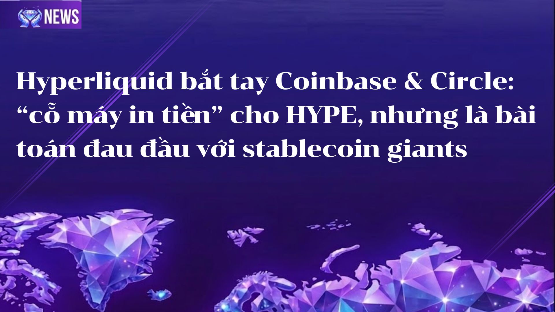 Hyperliquid bắt tay Coinbase & Circle: “cỗ máy in tiền” mới cho HYPE, nhưng là bài toán đau đầu với stablecoin giants