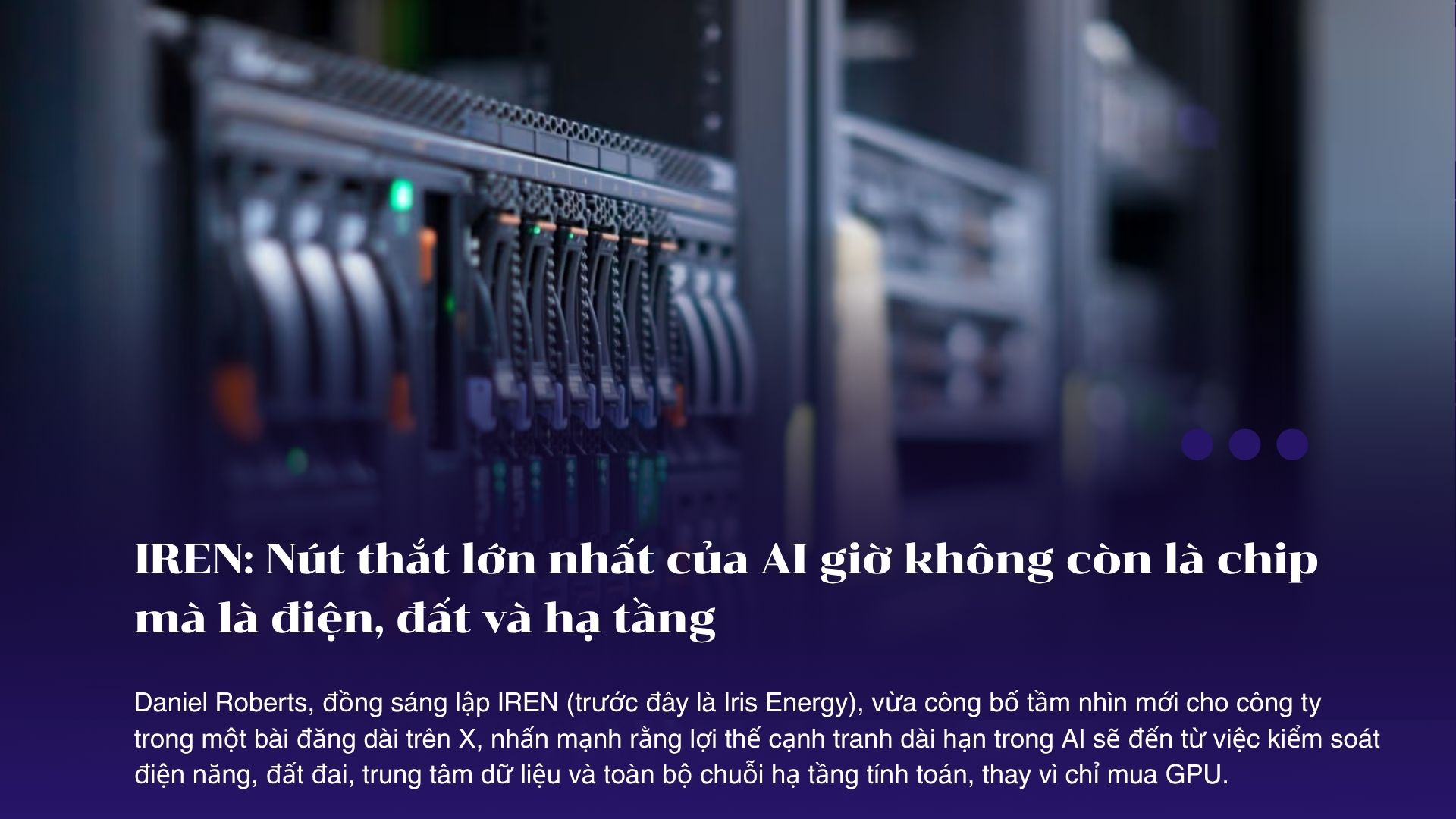 IREN: Nút thắt lớn nhất của AI giờ không còn là chip mà là điện, đất và hạ tầng
