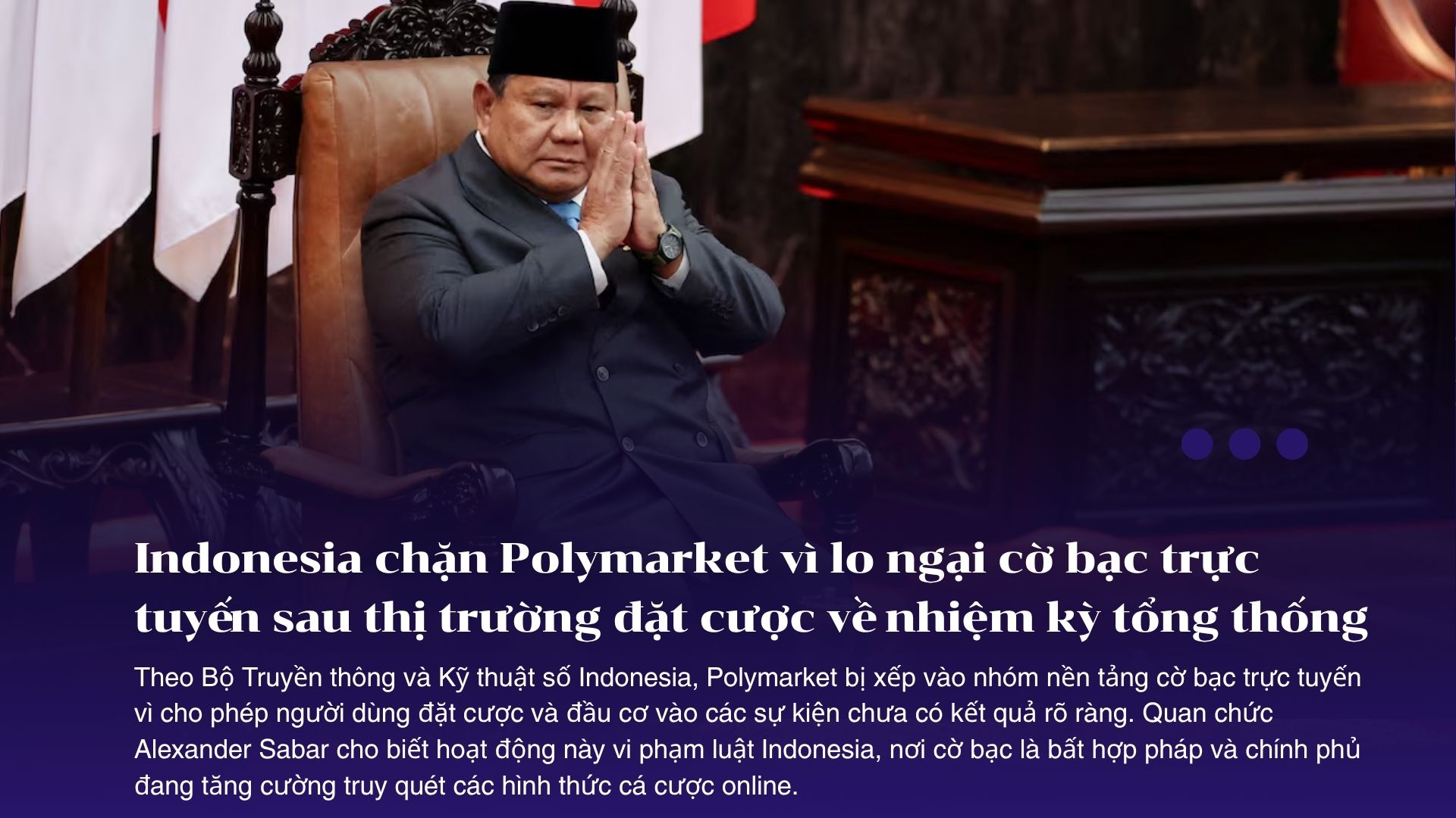 Indonesia chặn Polymarket vì lo ngại cờ bạc trực tuyến sau thị trường đặt cược về nhiệm kỳ tổng thống