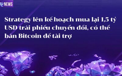 Strategy lên kế hoạch mua lại 1,5 tỷ USD trái phiếu chuyển đổi, có thể bán Bitcoin để tài trợ