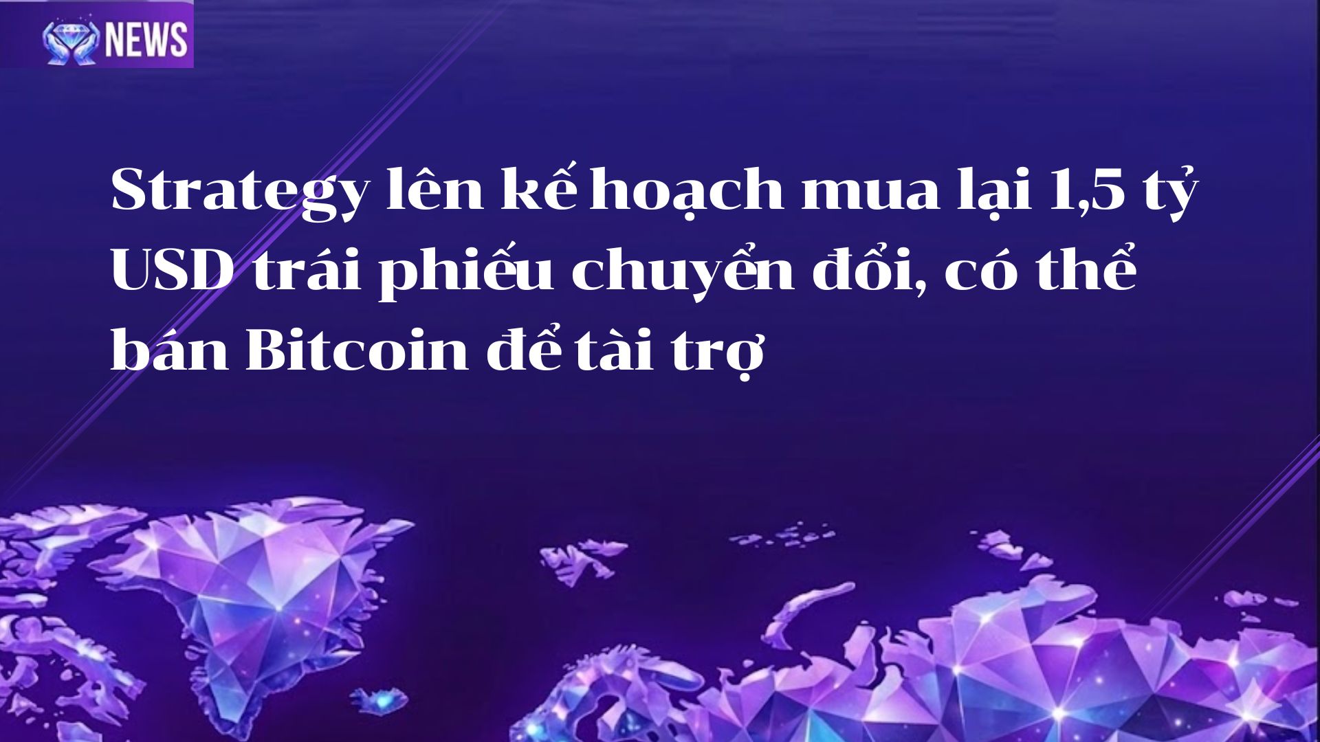 Strategy lên kế hoạch mua lại 1,5 tỷ USD trái phiếu chuyển đổi, có thể bán Bitcoin để tài trợ