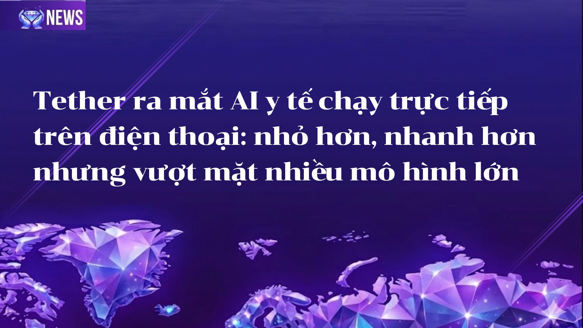 Tether ra mắt AI y tế chạy trực tiếp trên điện thoại: nhỏ hơn, nhanh hơn nhưng vượt mặt nhiều mô hình lớn