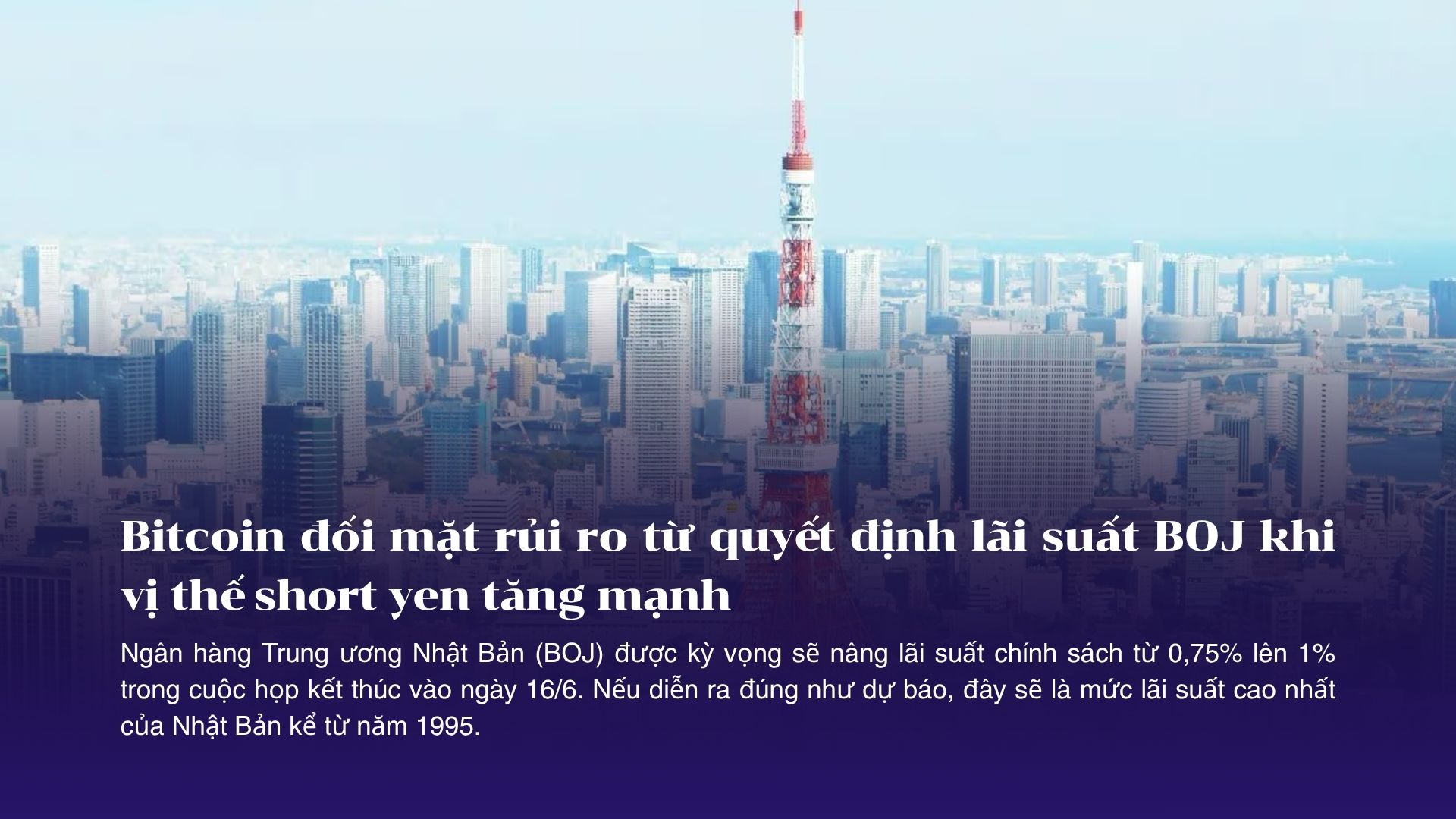 Bitcoin đối mặt rủi ro từ quyết định lãi suất BOJ khi vị thế short yen tăng mạnh