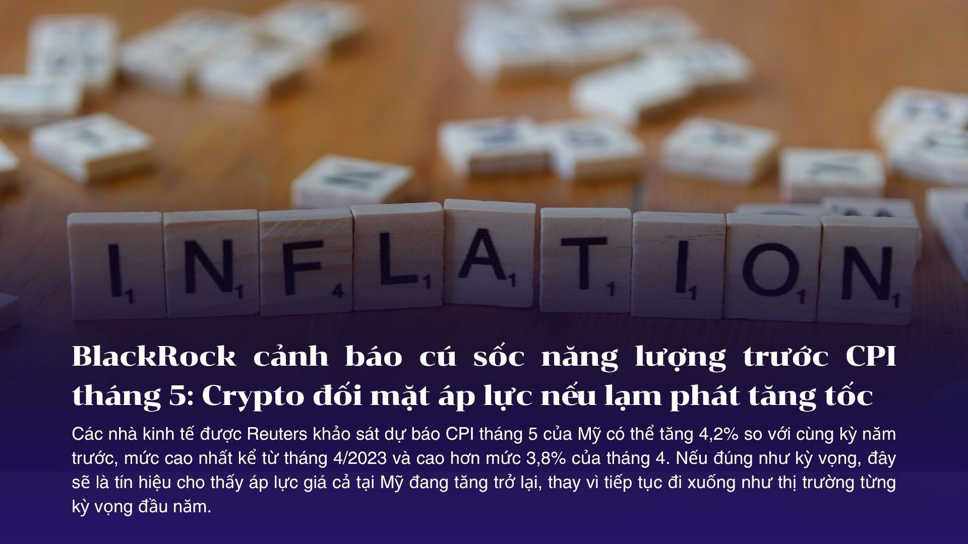 BlackRock cảnh báo cú sốc năng lượng trước CPI tháng 5: Crypto đối mặt áp lực nếu lạm phát tăng tốc