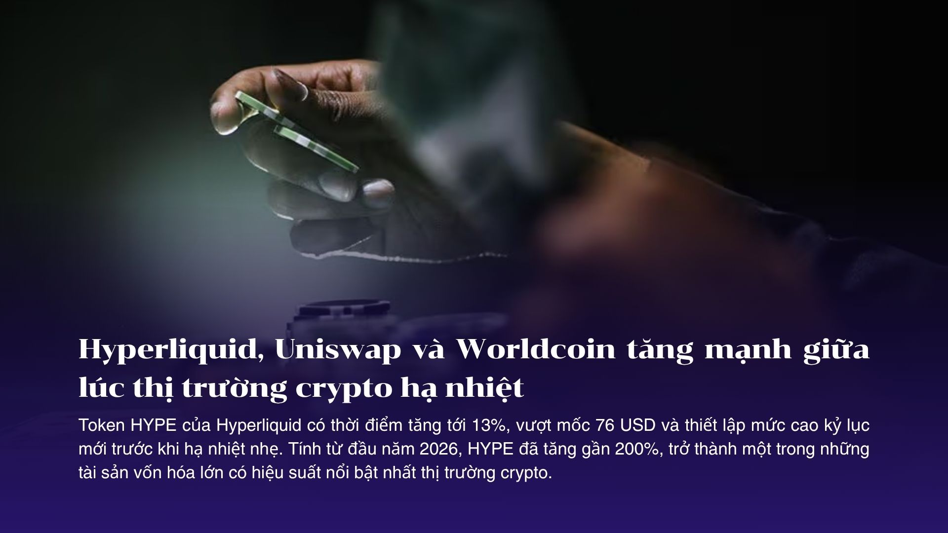 Hyperliquid, Uniswap và Worldcoin tăng mạnh giữa lúc thị trường crypto hạ nhiệt