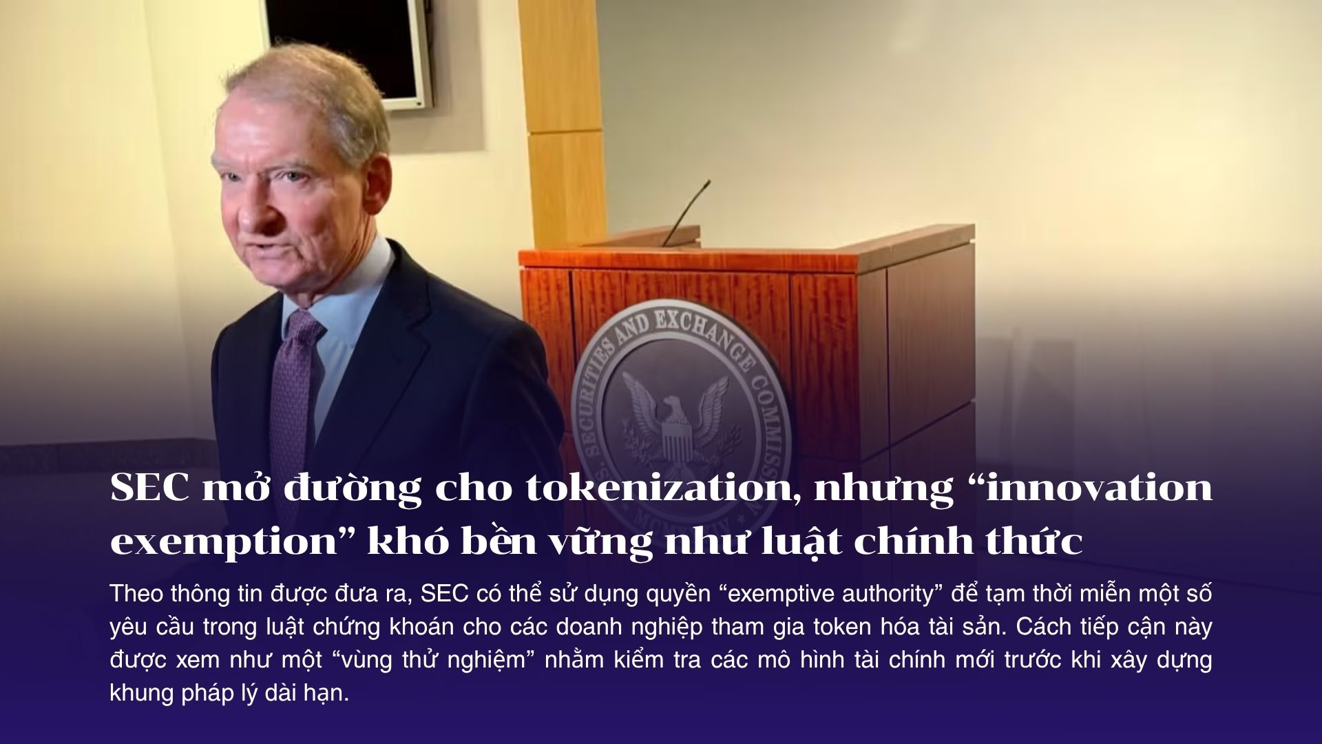 SEC muốn mở đường cho tokenization, nhưng “innovation exemption” khó bền vững như luật chính thức