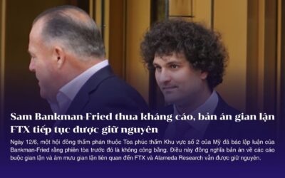 Sam Bankman-Fried thua kháng cáo, bản án gian lận FTX tiếp tục được giữ nguyên