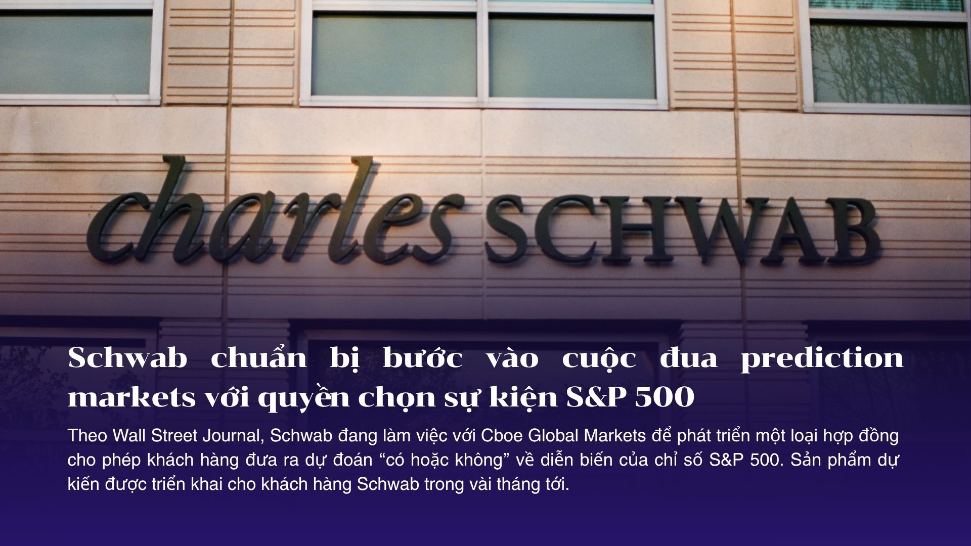 Schwab chuẩn bị bước vào cuộc đua prediction markets với quyền chọn sự kiện S&P 500