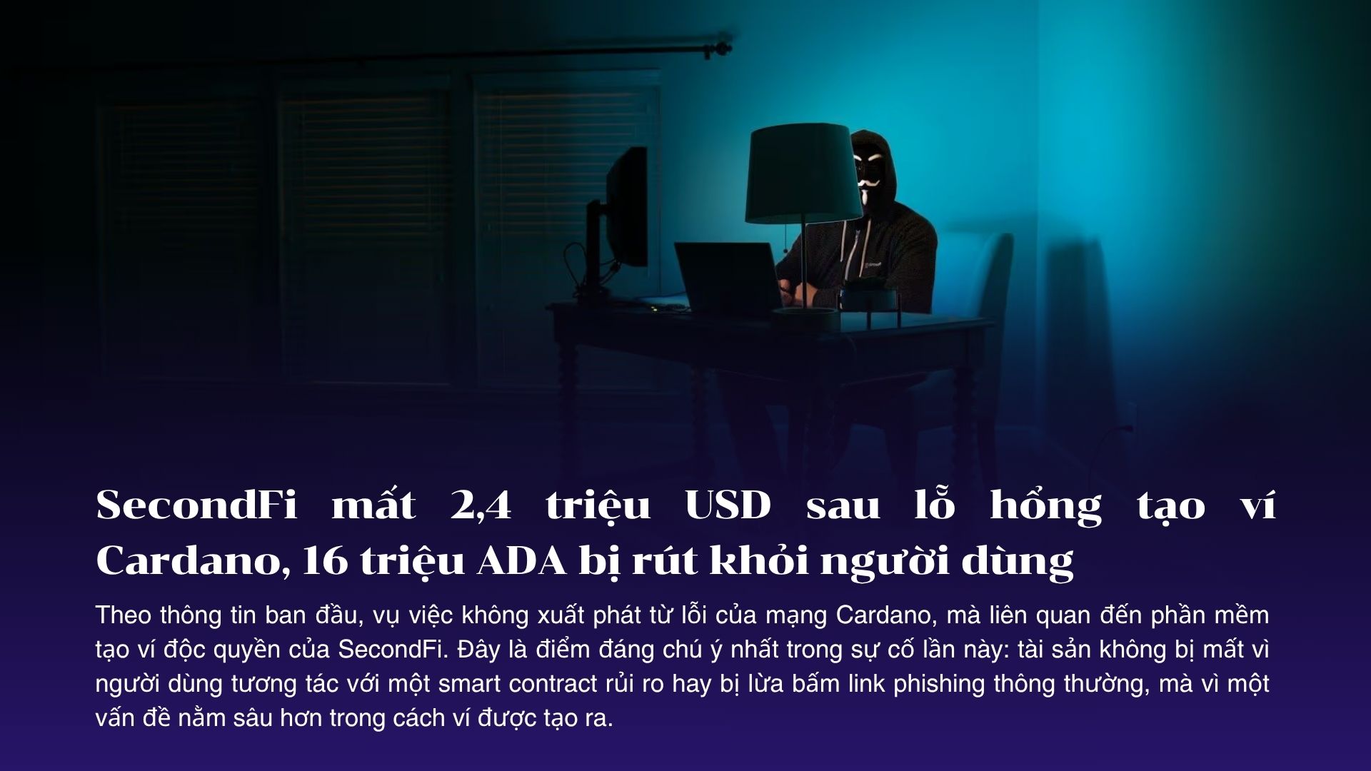 SecondFi mất 2,4 triệu USD sau lỗ hổng tạo ví Cardano, 16 triệu ADA bị rút khỏi người dùng