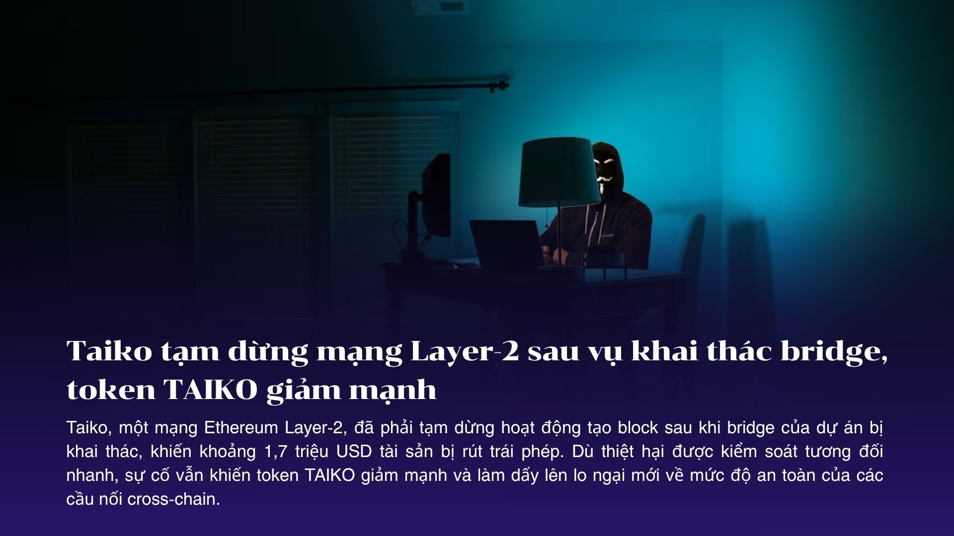 Taiko tạm dừng mạng Layer-2 sau vụ khai thác bridge, token TAIKO giảm mạnh