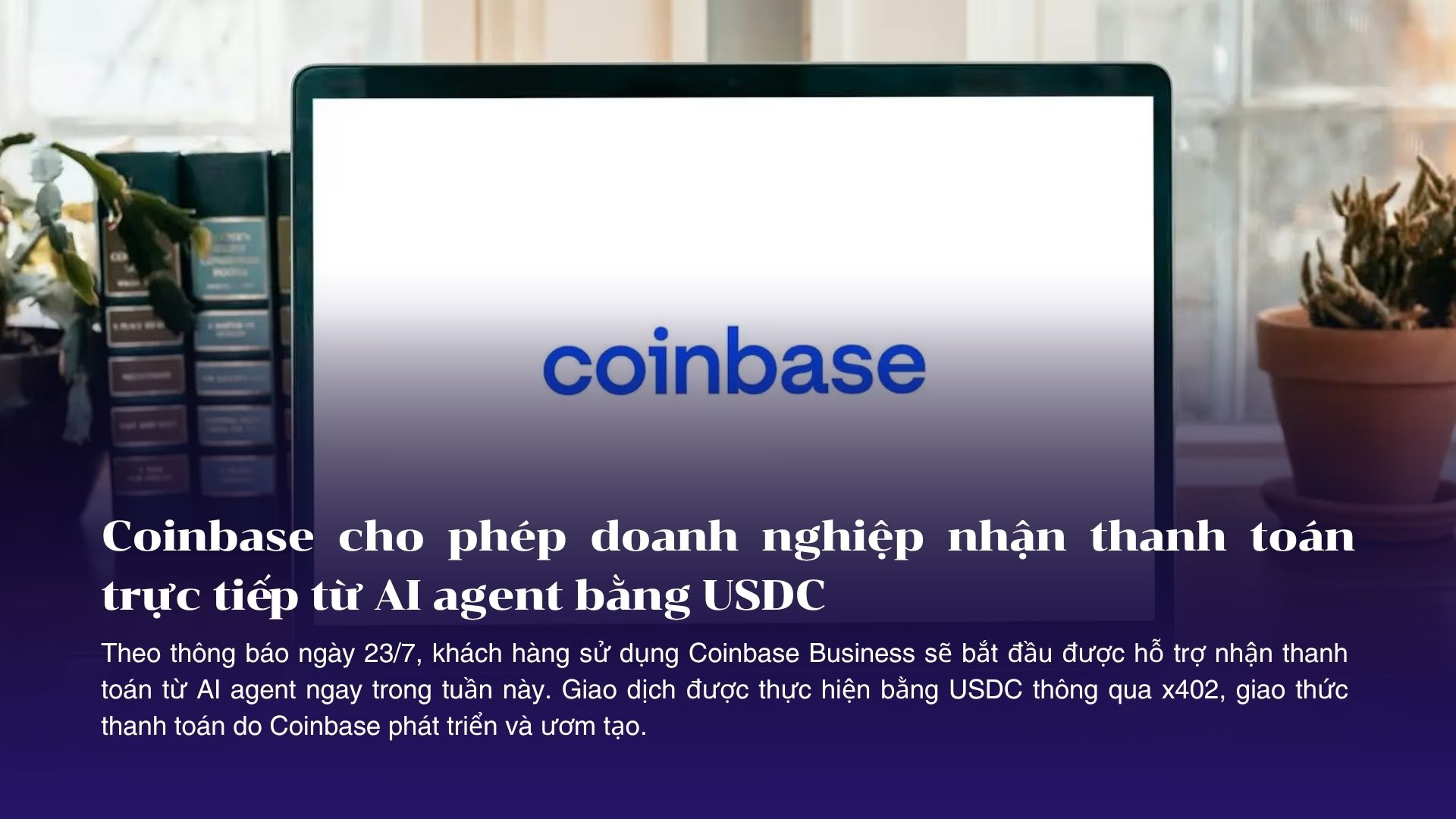 Coinbase cho phép doanh nghiệp nhận thanh toán trực tiếp từ AI agent bằng USDC