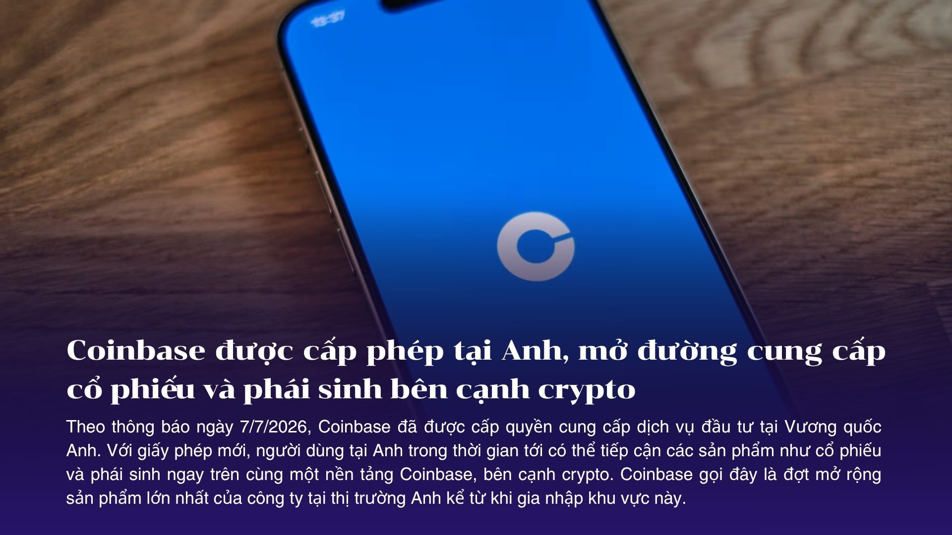 Coinbase được cấp phép tại Anh, mở đường cung cấp cổ phiếu và phái sinh bên cạnh crypto