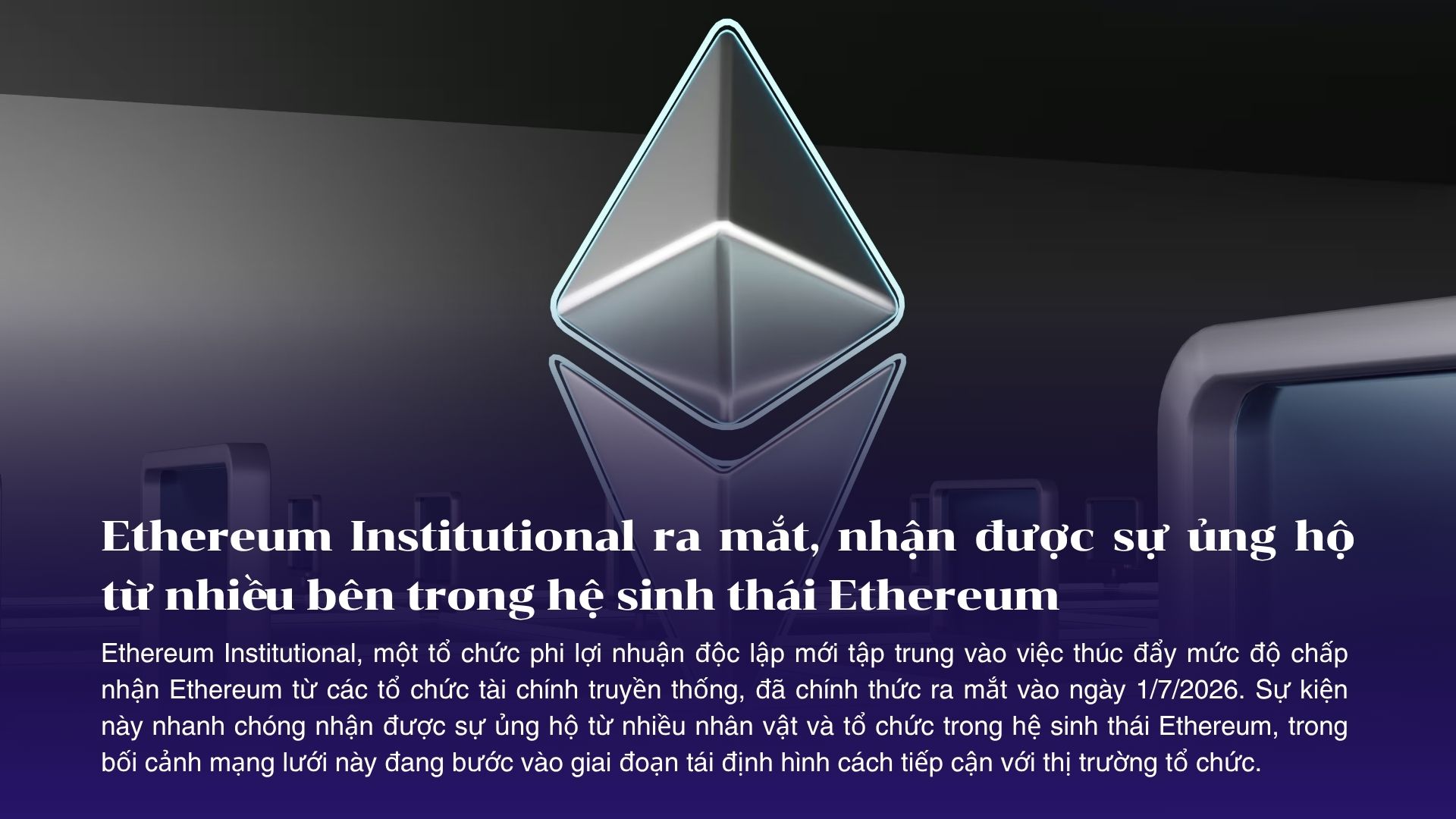 Ethereum Institutional ra mắt, nhận được sự ủng hộ từ nhiều bên trong hệ sinh thái Ethereum