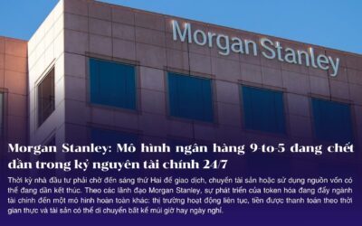 Morgan Stanley: Mô hình ngân hàng 9-to-5 đang chết dần trong kỷ nguyên tài chính 24/7