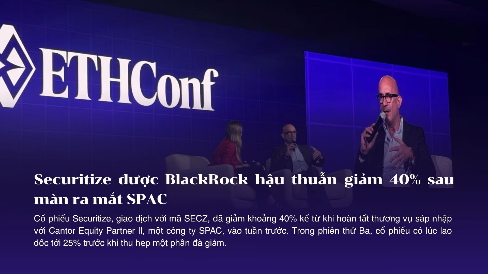 Securitize được BlackRock hậu thuẫn giảm 40% sau màn ra mắt SPAC, dù tokenization vẫn là tâm điểm của Phố Wall