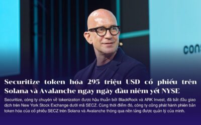 Securitize token hóa 295 triệu USD cổ phiếu trên Solana và Avalanche ngay ngày đầu niêm yết NYSE