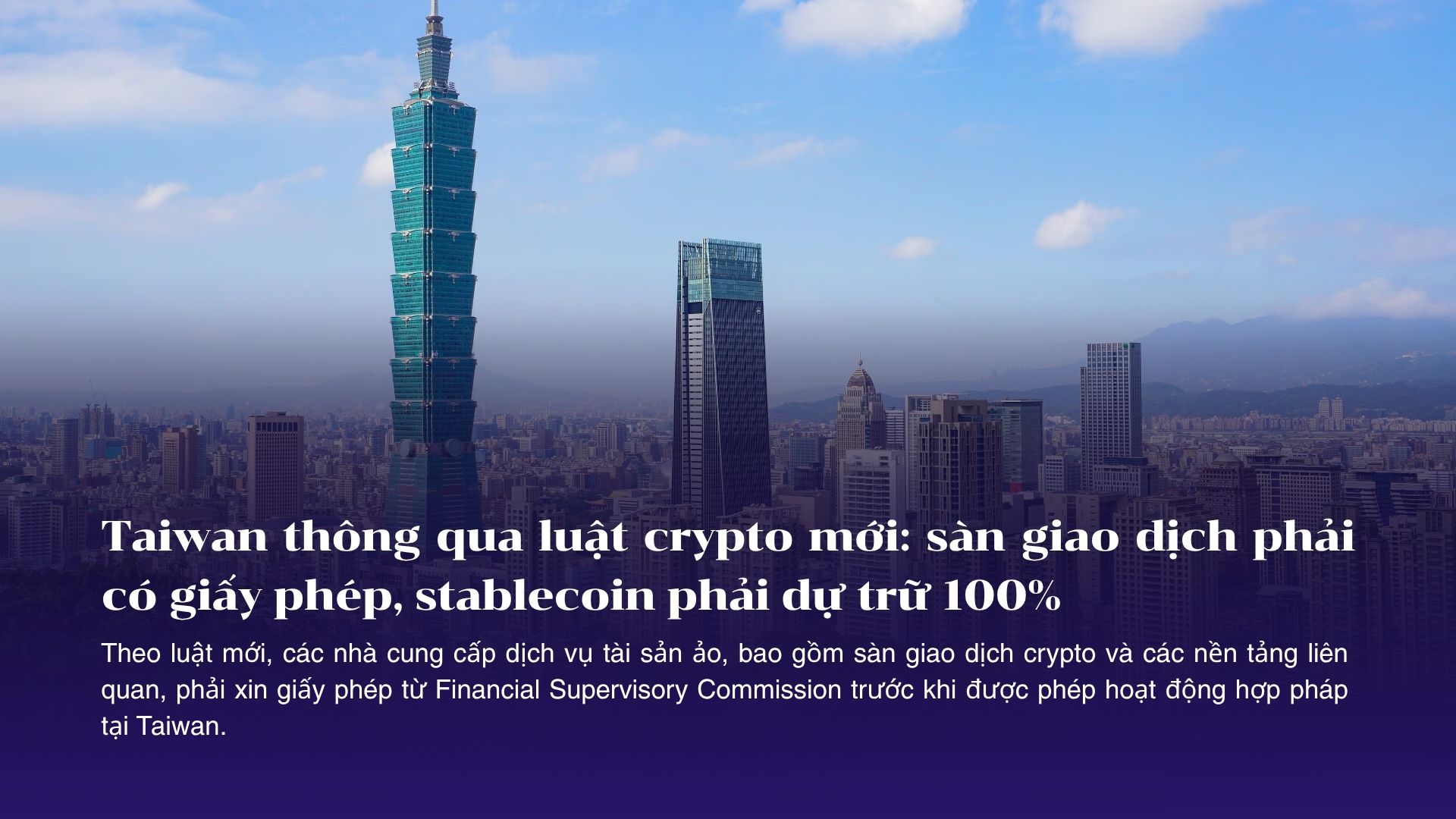 Taiwan thông qua luật crypto mới: sàn giao dịch phải có giấy phép, stablecoin phải dự trữ 100%