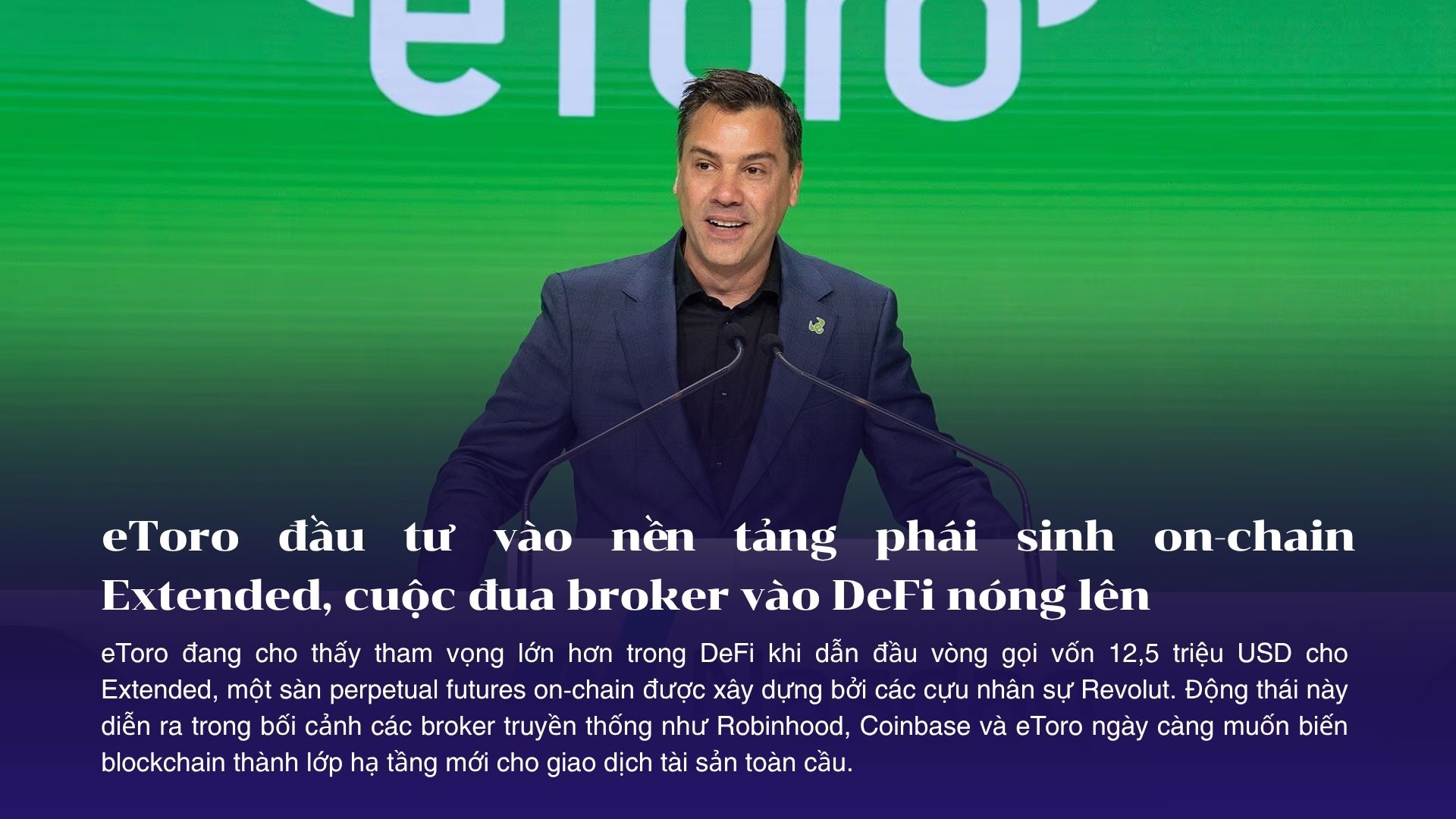eToro đầu tư vào nền tảng phái sinh on-chain Extended, cuộc đua broker vào DeFi nóng lên