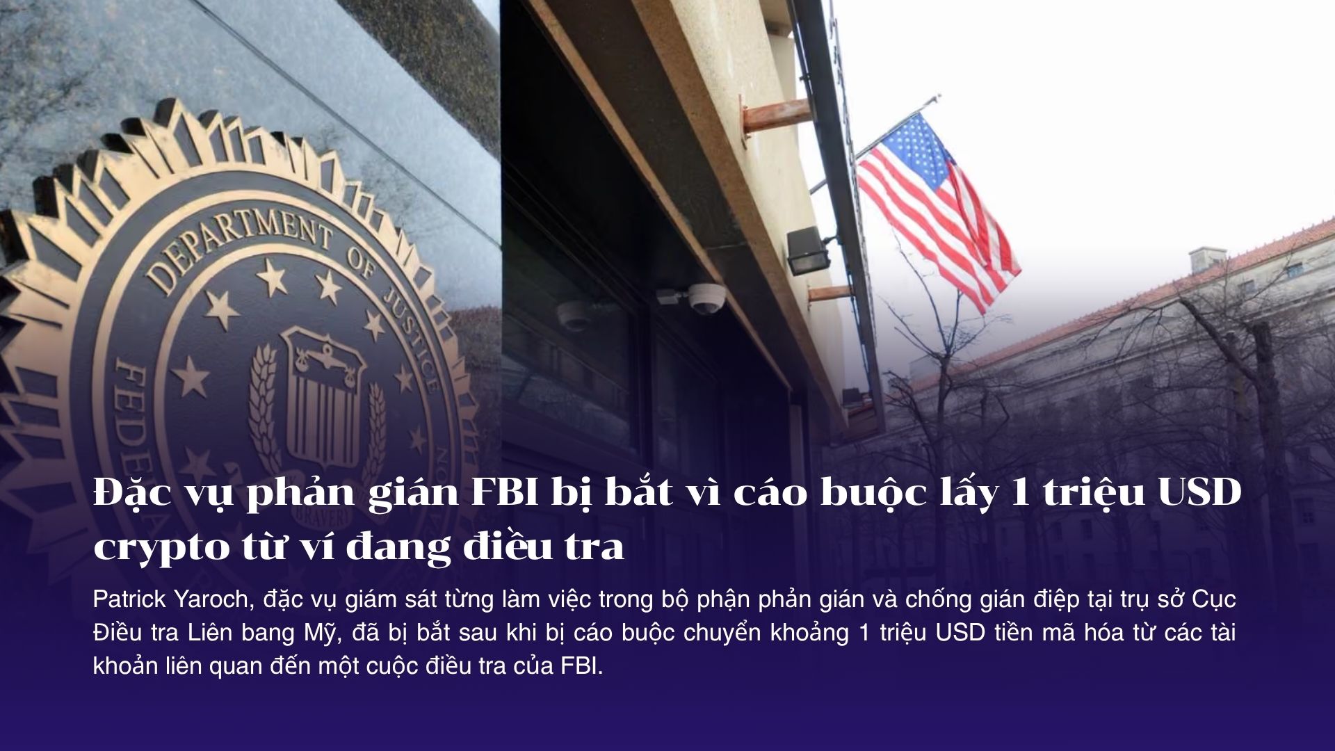 Đặc vụ phản gián FBI bị bắt vì cáo buộc lấy 1 triệu USD crypto từ ví đang điều tra