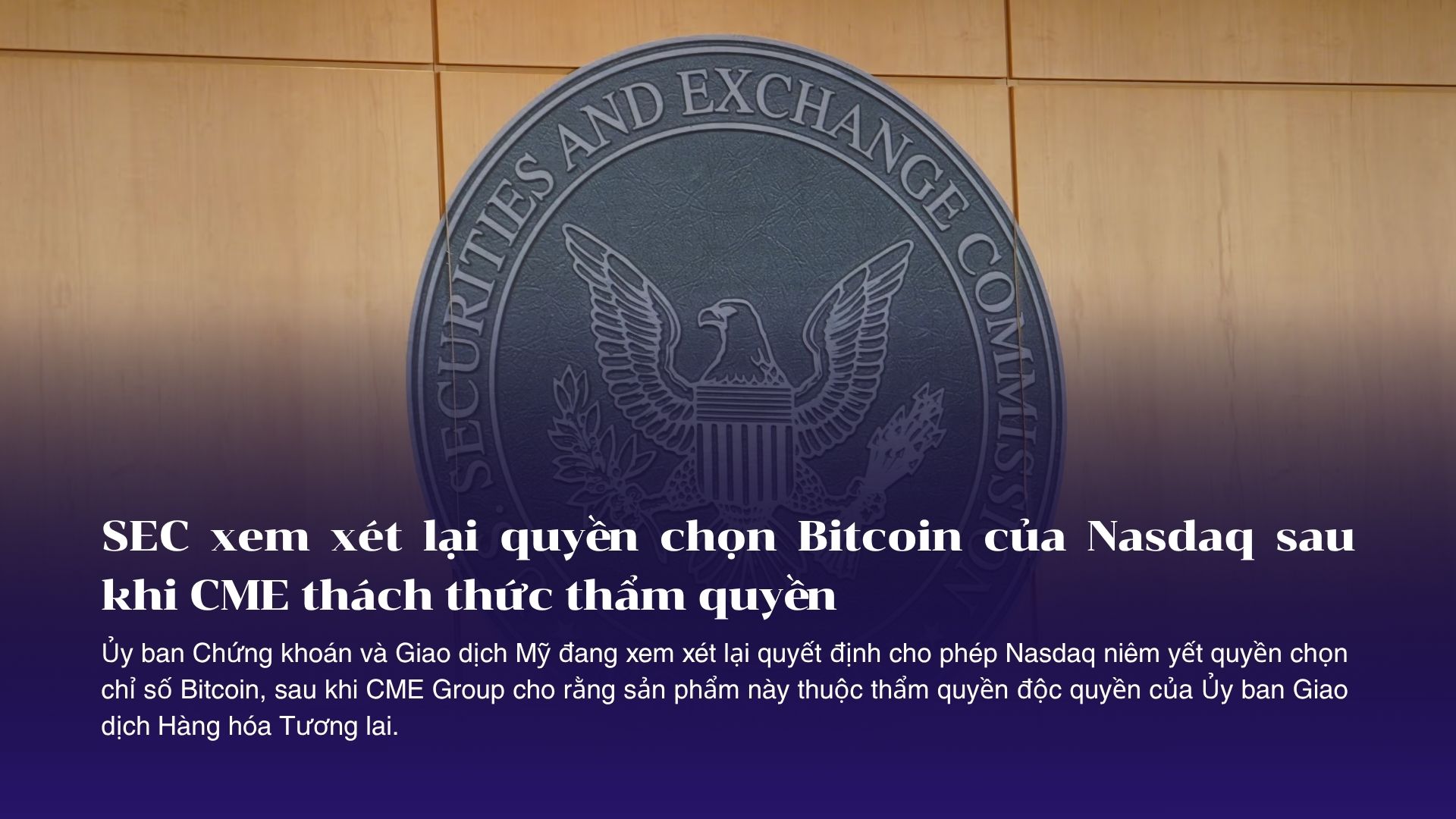 SEC xem xét lại quyền chọn Bitcoin của Nasdaq sau khi CME thách thức thẩm quyền