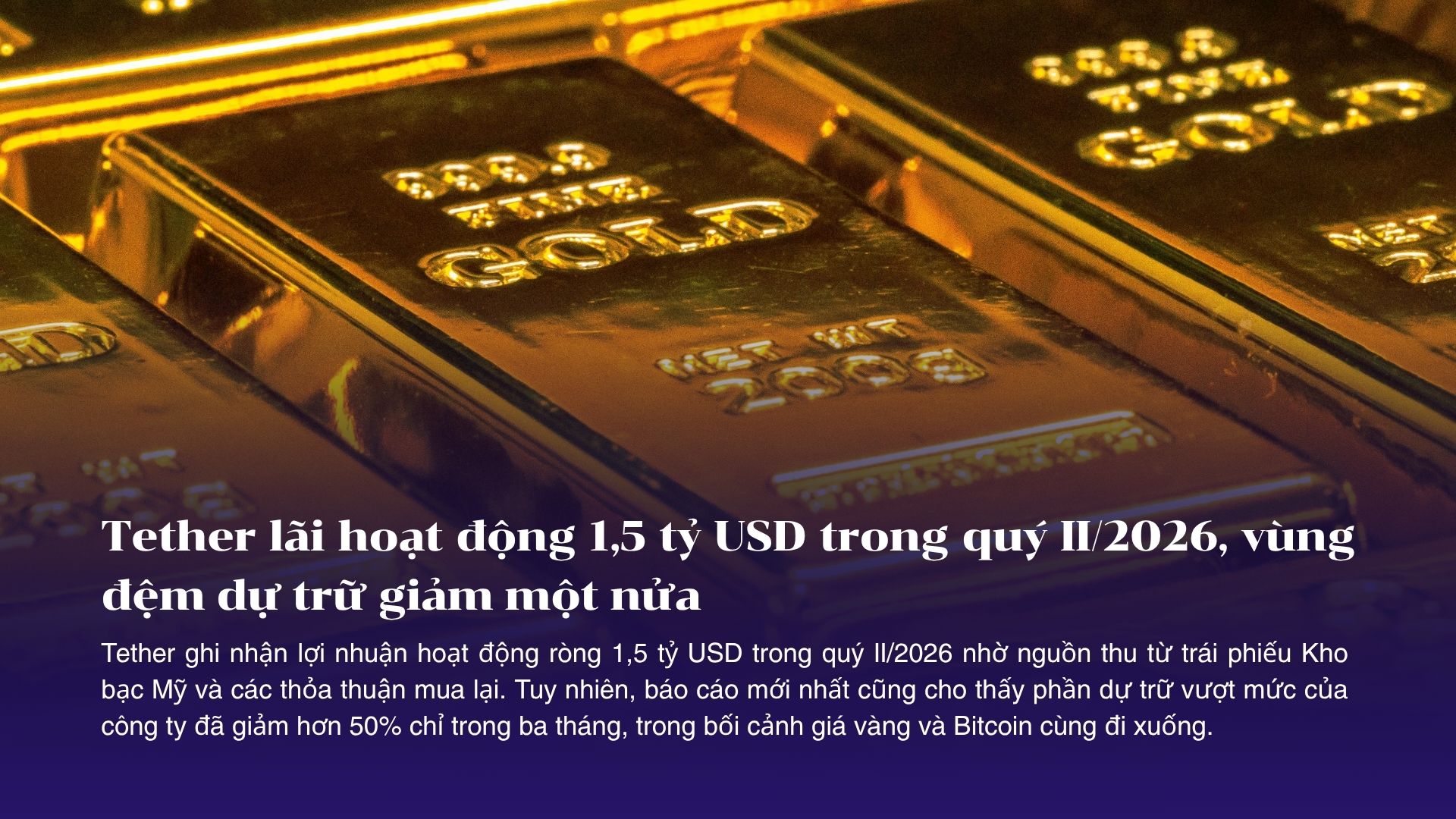 Tether lãi hoạt động 1,5 tỷ USD trong quý II/2026, vùng đệm dự trữ giảm một nửa