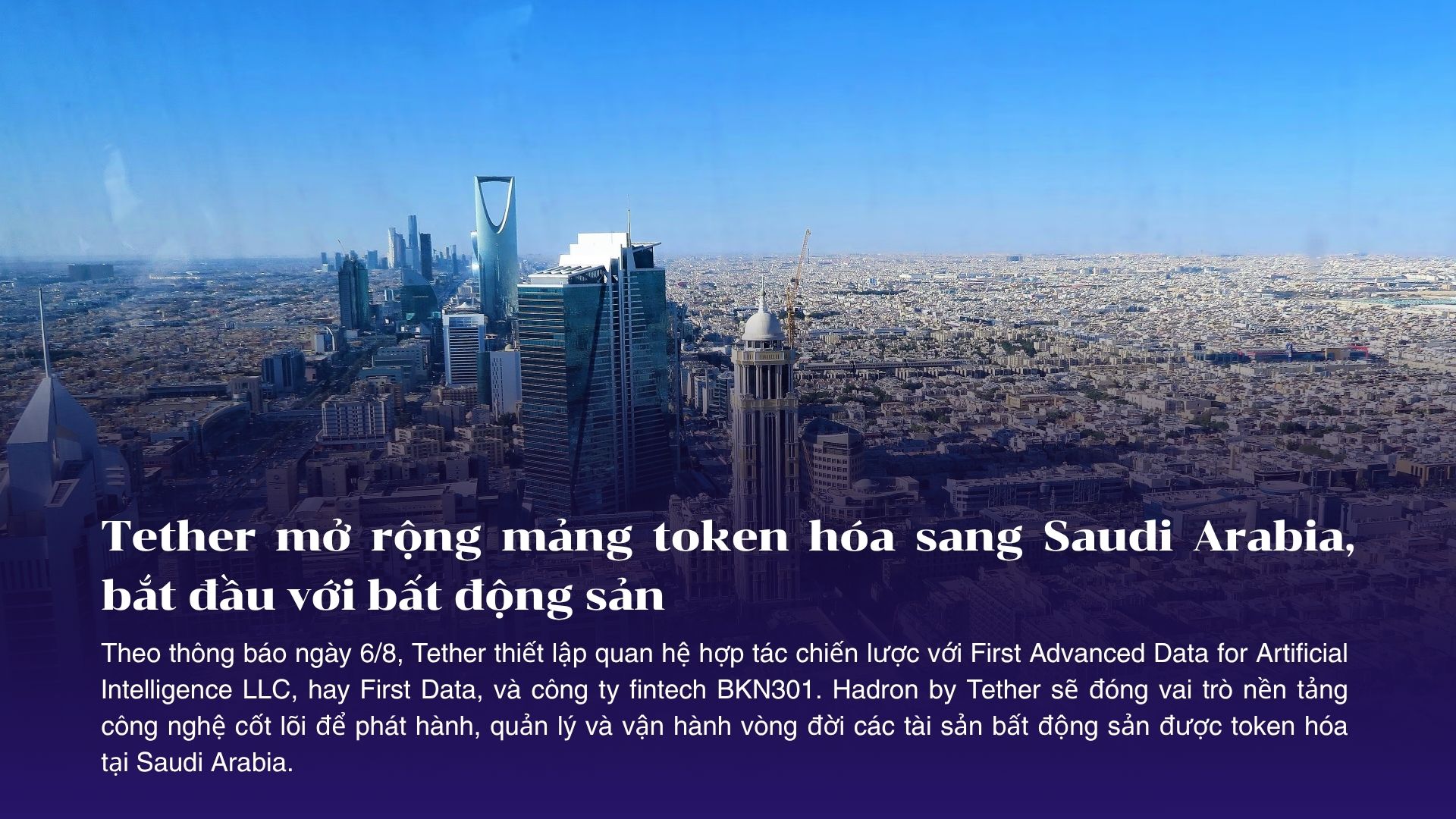 Tether mở rộng mảng token hóa sang Saudi Arabia, bắt đầu với bất động sản
